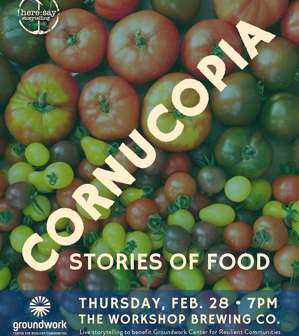 You’re Invited to Cornucopia! A Storytelling Event to Benefit Groundwork